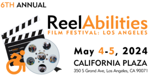 The image is a poster for the 6th Annual ReelAbilities Film Festival in Los Angeles, happening on May 4-5, 2024, at California Plaza. The poster includes the festival name, date, and location details in a graphic design layout.