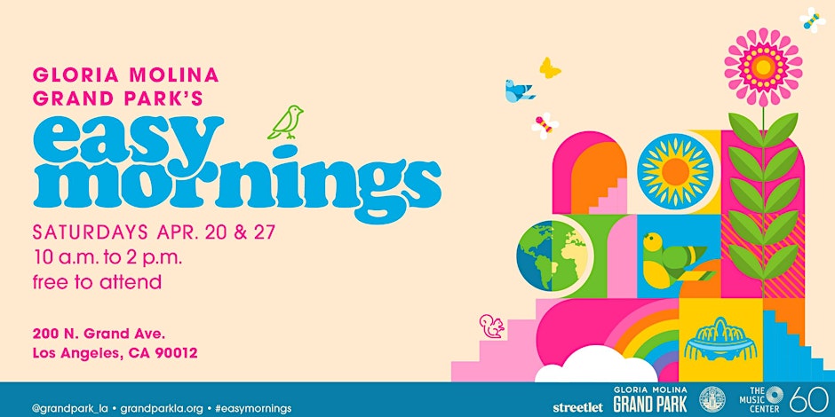 The image is a promotional logo for an event called "Gloria Molina Grand Park's Easy Mornings" happening on Saturdays, April 20 and 27, from 10 a.m. to 2 p.m. at 200 N. Grand Ave., Los Angeles, CA 90012. It is free to attend and includes the hashtags #easymornings and @grandpark_la. The design features the event details in a stylized font with a streetlet and Grand Park logo.