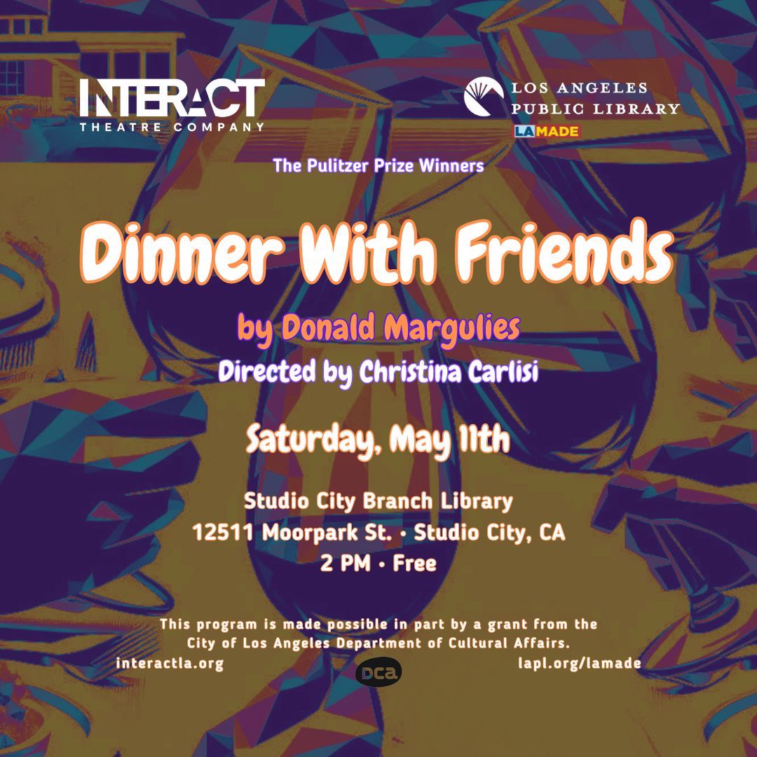 The content provided is a text description of a poster for an event by the Los Angeles Public Library Theatre Company. The event is a production of "The Pulitzer Prize Winners: Dinner With Friends" by Donald Margulies, directed by Christina Carlisi, taking place on Saturday, May 11th at the Studio City Branch Library in Studio City, CA at 2 PM. The program is free and made possible in part by a grant from the City of Los Angeles Department of Cultural Affairs. Website links for more information are provided: interactla.org and lapl.org/lamade.