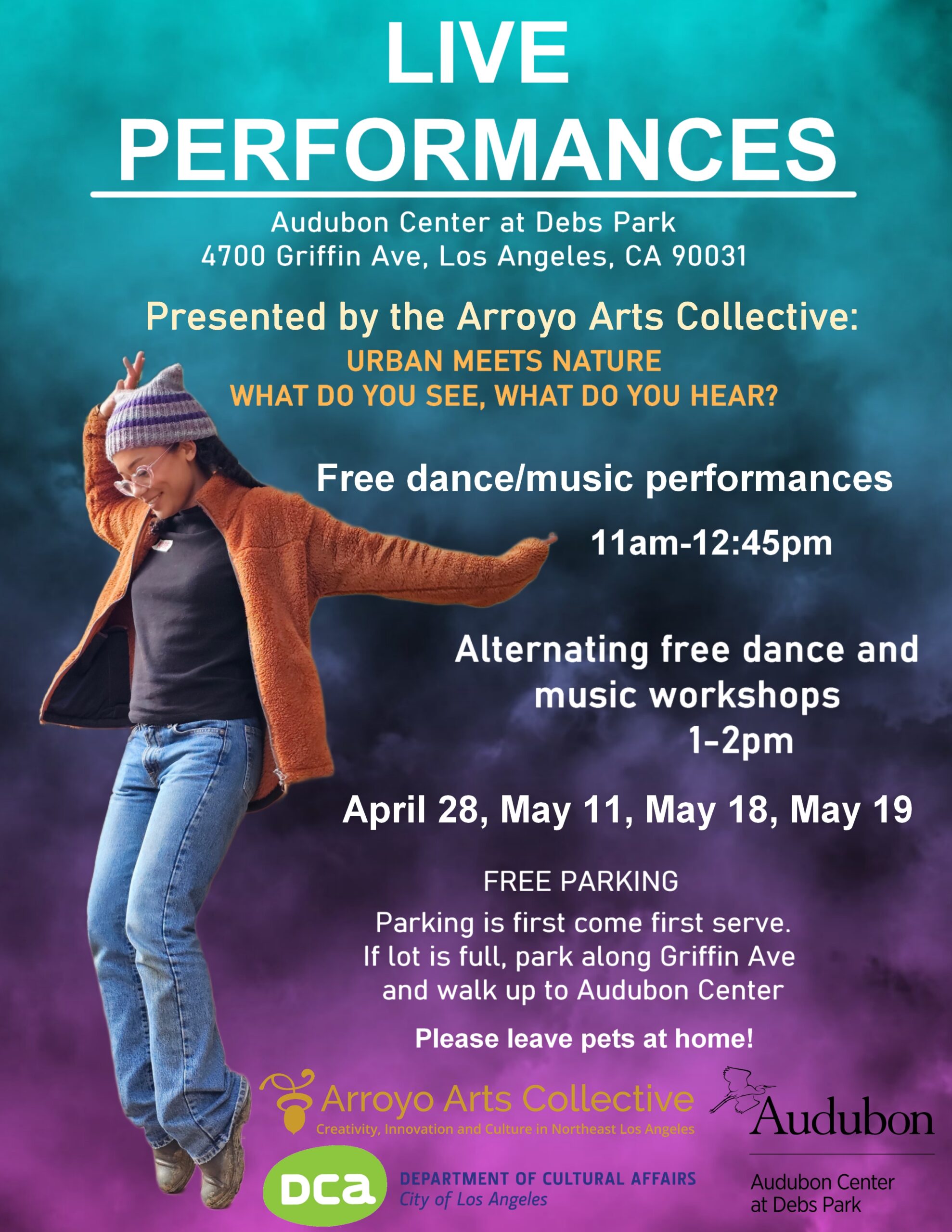 The image shows a poster advertising live performances at the Audubon Center at Debs Park in Los Angeles, CA. The performances are presented by the Arroyo Arts Collective and focus on the theme "Urban Meets Nature." The schedule includes free dance and music performances as well as workshops on specific dates in April and May. Free parking is available on a first-come, first-served basis.